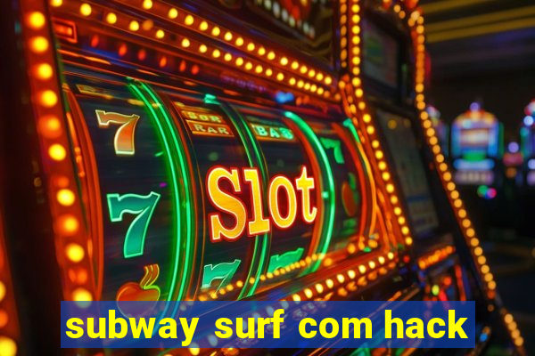 subway surf com hack